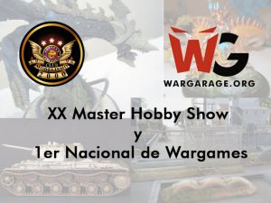 Wargarage.org y Club de Modelismo 2000 tienen el placer de extenderle una invitación a todos los aficionados del modelismo y los wargames de miniaturas a participar en el próximo evento XX Master Hobby Show y 1er Nacional de Wargames.