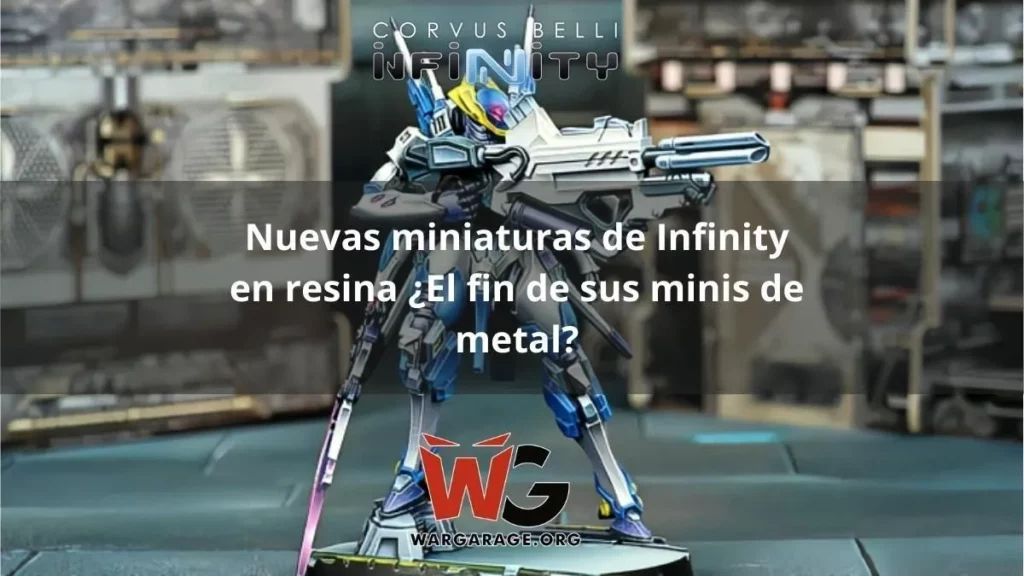 Nuevas miniaturas de Infinity en resina El fin de sus minis de metal
